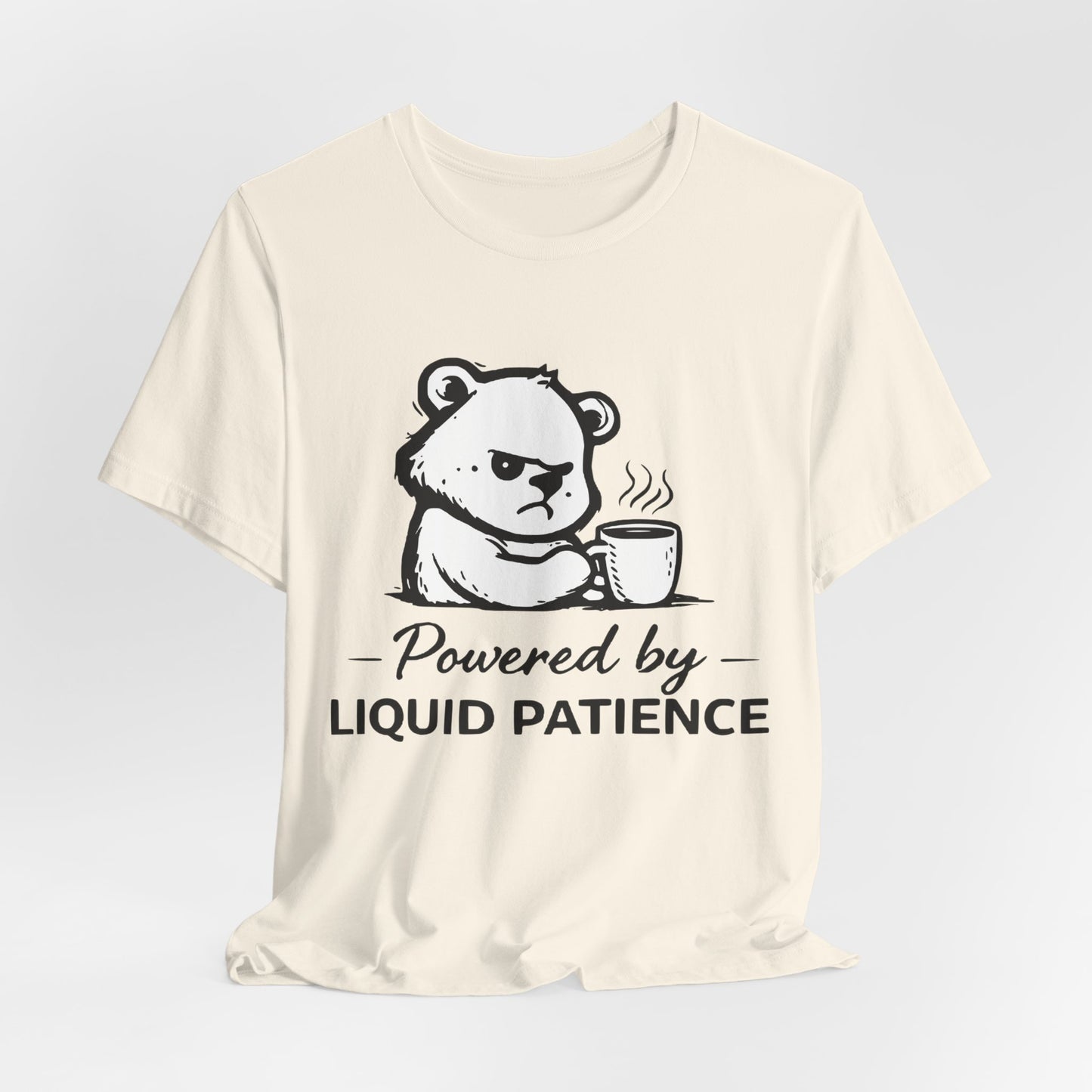 T-Shirt — "Powered by Liquid Patience" Cute Grumpy Bear Coffee Tee