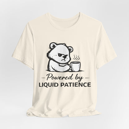 T-Shirt — "Powered by Liquid Patience" Cute Grumpy Bear Coffee Tee