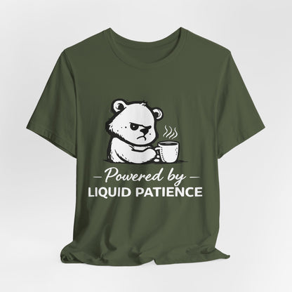 T-Shirt — "Powered by Liquid Patience" Cute Grumpy Bear Coffee Tee