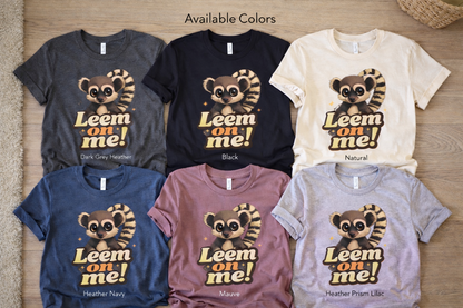 Leem On Me! Lemur Graphic Tee — Cute Animal Lover T-Shirt