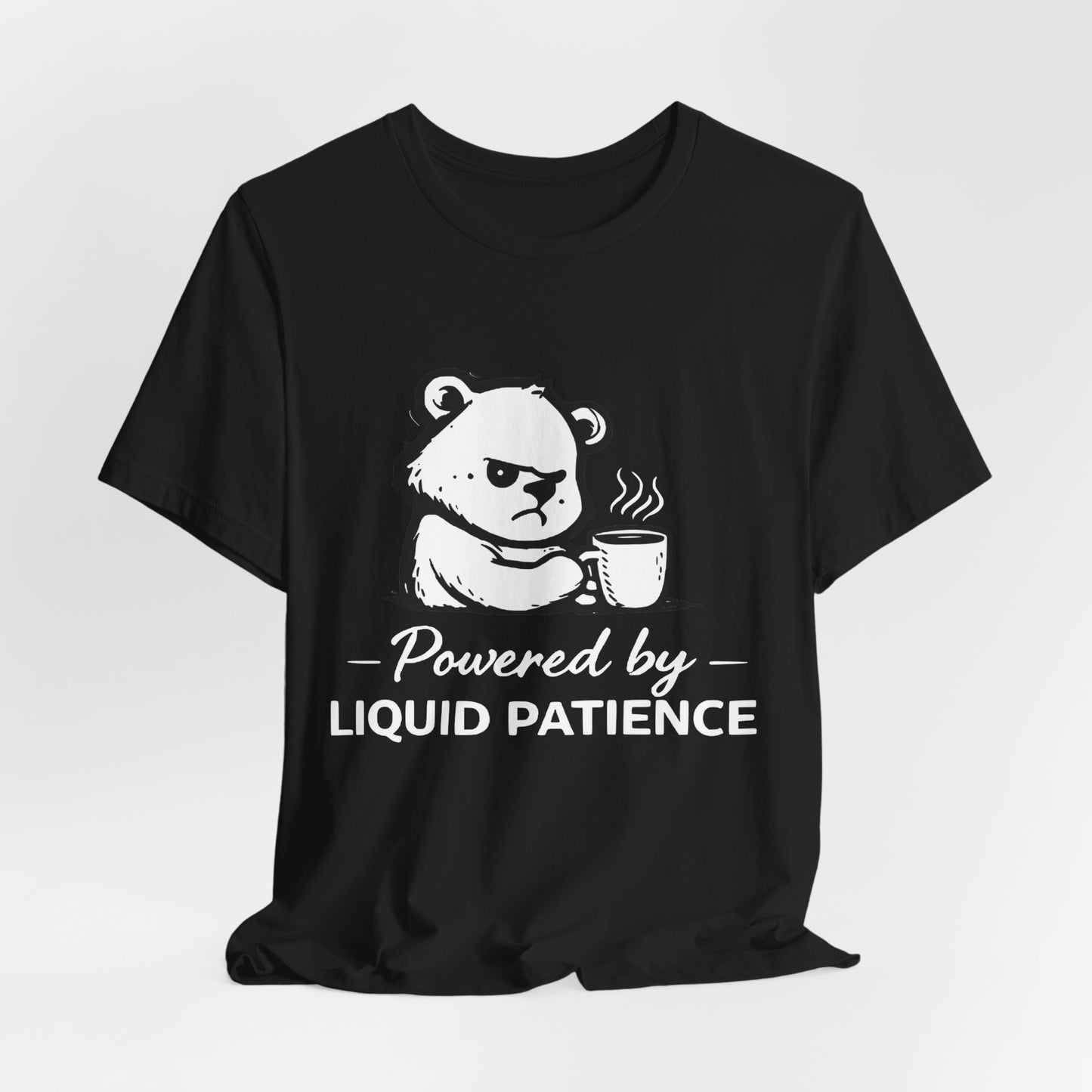 T-Shirt — "Powered by Liquid Patience" Cute Grumpy Bear Coffee Tee