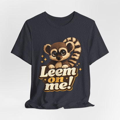 Leem On Me! Lemur Graphic Tee — Cute Animal Lover T-Shirt