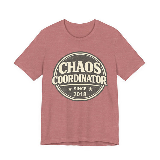 Chaos Coordinator T-Shirt – Funny 'Since 2018' Retro Badge Tee