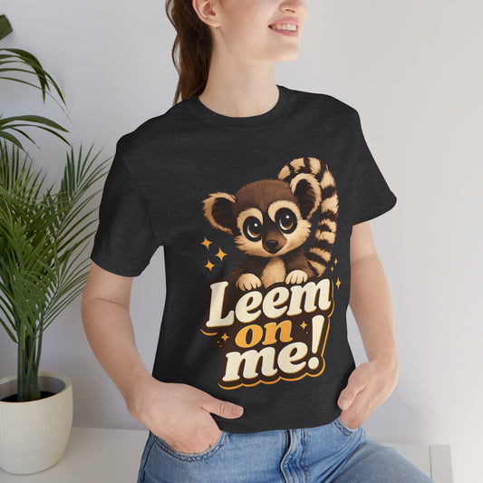 Leem On Me! Lemur Graphic Tee — Cute Animal Lover T-Shirt