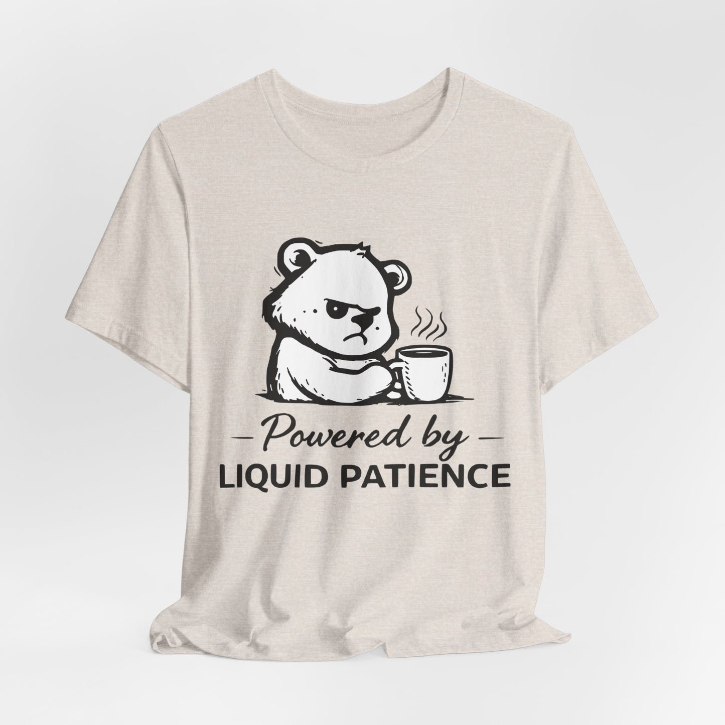 T-Shirt — "Powered by Liquid Patience" Cute Grumpy Bear Coffee Tee