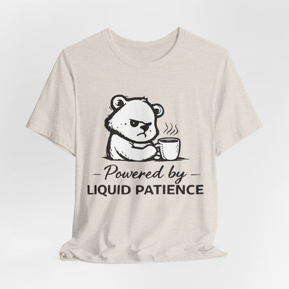 T-Shirt — "Powered by Liquid Patience" Cute Grumpy Bear Coffee Tee