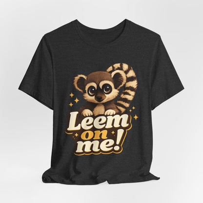 Leem On Me! Lemur Graphic Tee — Cute Animal Lover T-Shirt
