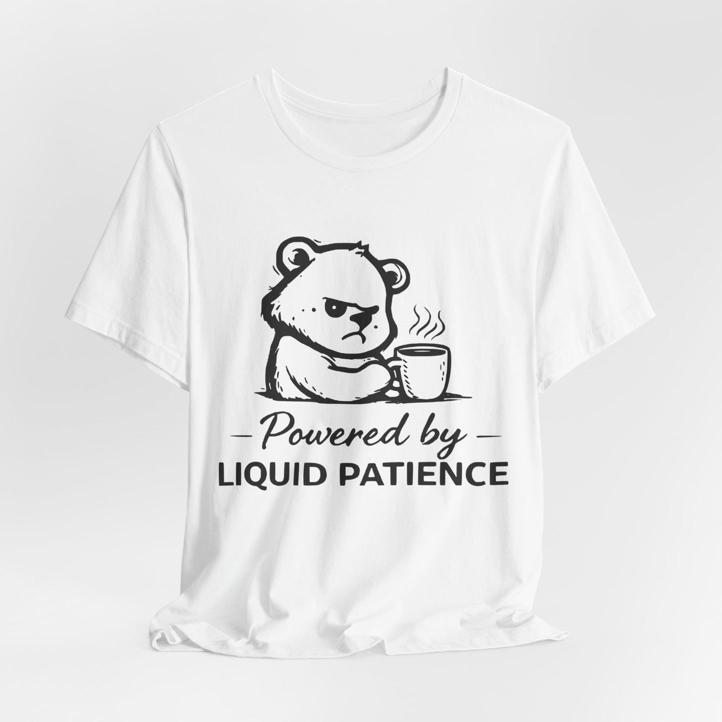 T-Shirt — "Powered by Liquid Patience" Cute Grumpy Bear Coffee Tee