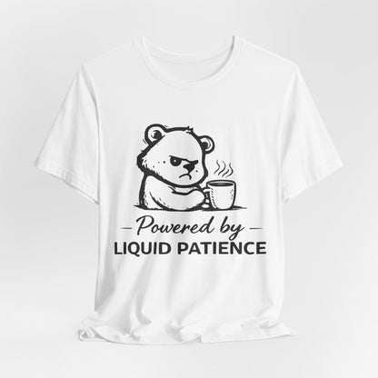 T-Shirt — "Powered by Liquid Patience" Cute Grumpy Bear Coffee Tee