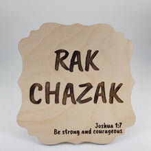 Load image into Gallery viewer, Rak Chazak Plaque